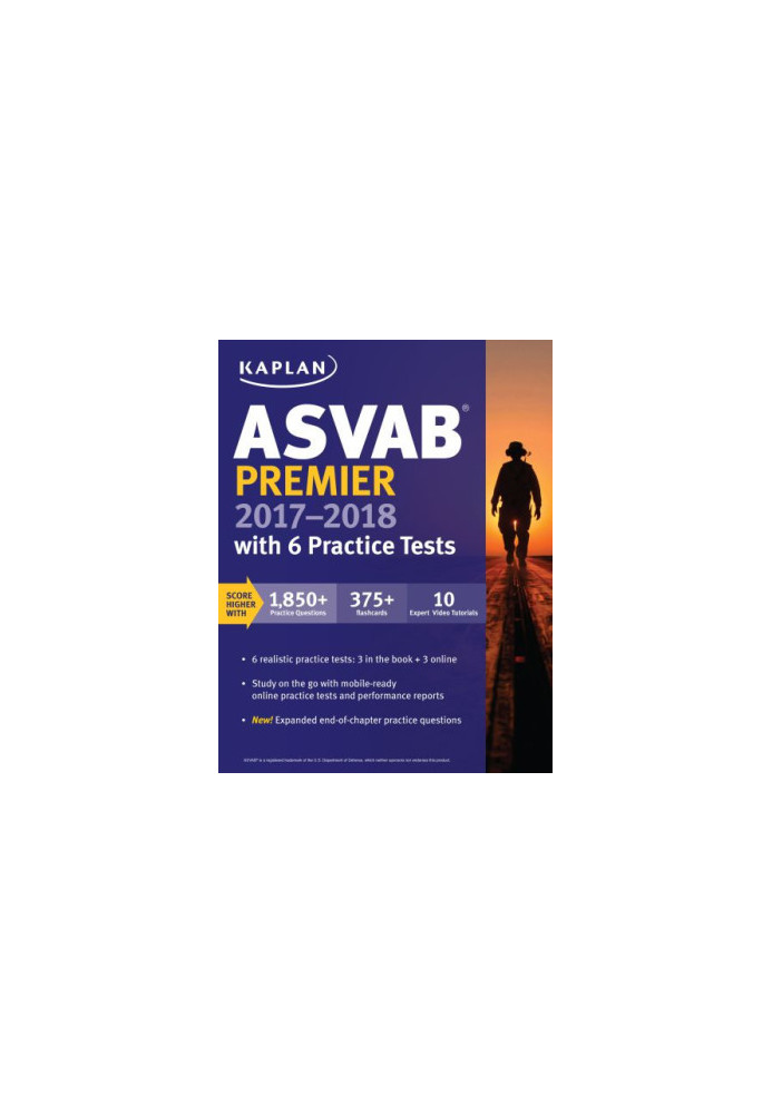 Kaplan. ASVAB premier 2017-2018 with 6 practice tests: online + book + videos + mobile