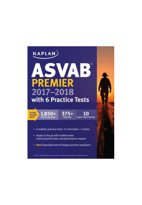 Kaplan. ASVAB premier 2017-2018 with 6 practice tests: online + book + videos + mobile