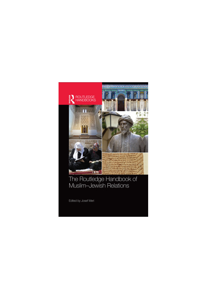 The Routledge Handbook of Muslim-Jewish Relations
