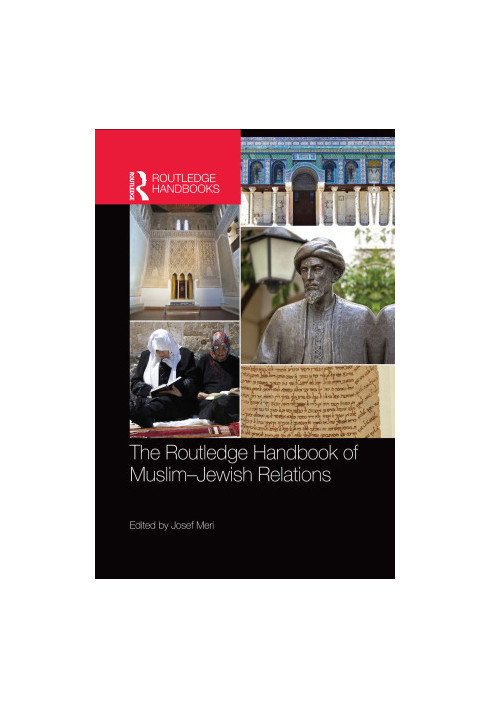 The Routledge Handbook of Muslim-Jewish Relations