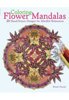 Coloring flower mandalas : 30 hand-drawn designs for mindful relaxation