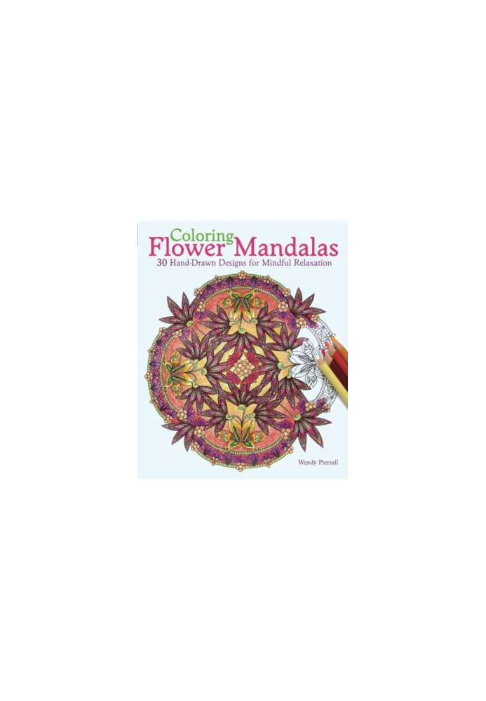Coloring flower mandalas : 30 hand-drawn designs for mindful relaxation
