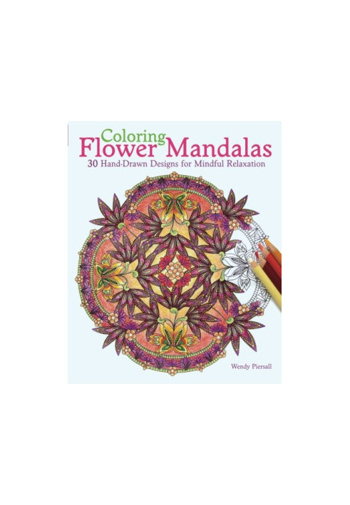 Coloring flower mandalas : 30 hand-drawn designs for mindful relaxation