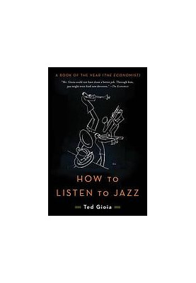 HOW TO LISTEN TO JAZZ