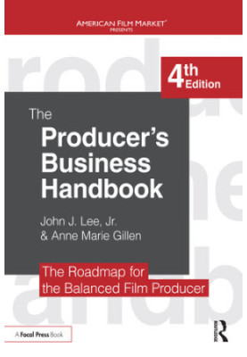 The Producer's Business Handbook: The Roadmap for the Balanced Film Producer