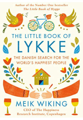 The Little Book of Lykke: Secrets of the World’s Happiest People