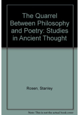 The quarrel between poetry and philosophyh : studies in ancient thought /Stanley Rosen
