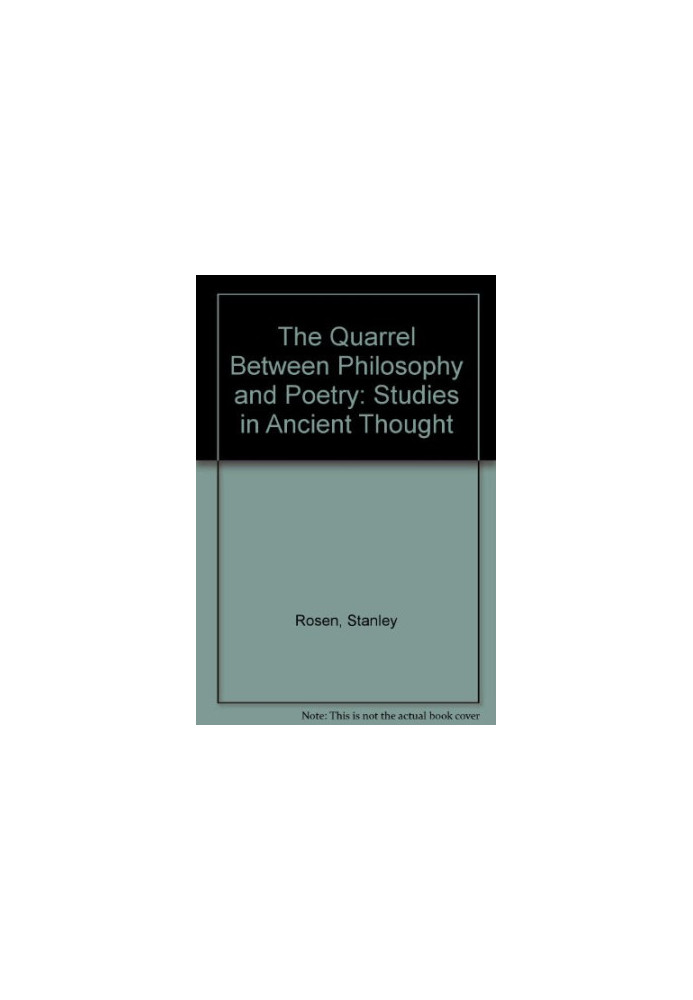 The quarrel between poetry and philosophyh : studies in ancient thought /Stanley Rosen