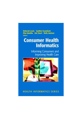 Consumer Health Informatics: Informing Consumers and Improving Health Care