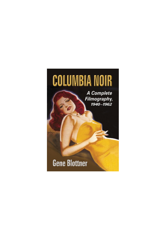 Columbia noir: a complete filmography, 1940-1962