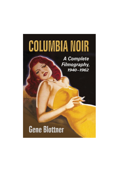 Columbia noir: a complete filmography, 1940-1962