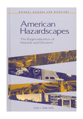 American Hazardscapes: The Regionalization of Hazards and Disasters