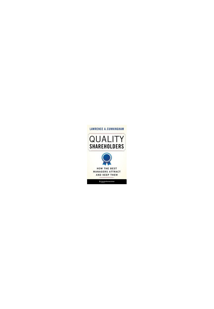 Quality Shareholders: How the Best Managers Attract and Keep Them