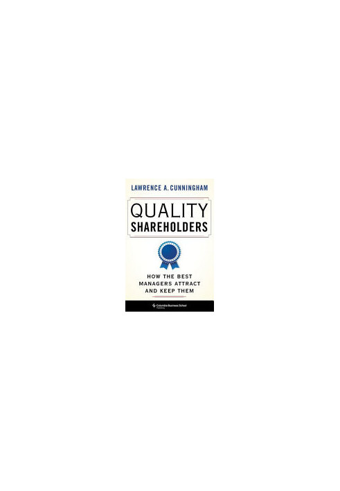 Quality Shareholders: How the Best Managers Attract and Keep Them