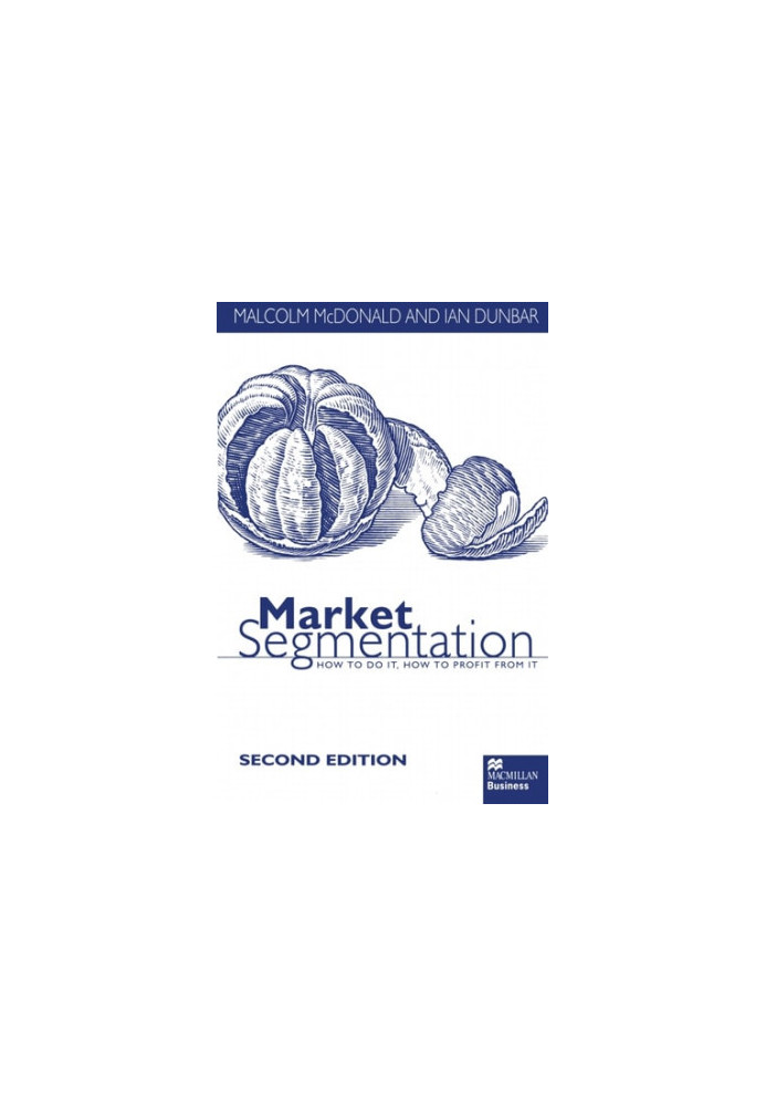 Market Segmentation: How to Do it, How to Profit from It, Second Edition