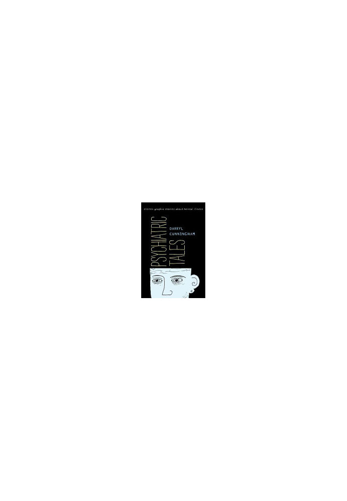 Psychiatric Tales: Eleven Graphic Stories About Mental Illness