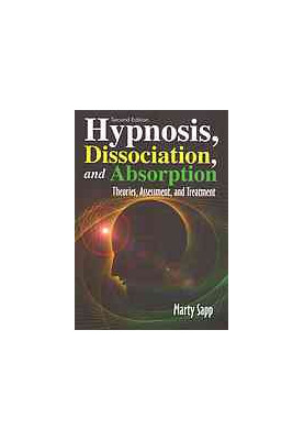 Hypnosis, dissociation, and absorption : theories, assessment, and treatment