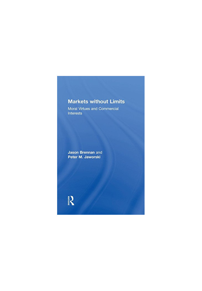 Markets without limits : moral virtues and commercial interests