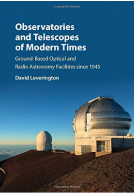 Observatories and Telescopes of Modern Times: Ground-Based Optical and Radio Astronomy Facilities since 1945