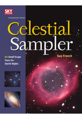 Celestial Sampler: 60 Small-Scope Tours for Starlit Nights