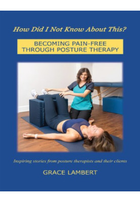 How Did I Not Know About This?: BECOMING PAIN-FREE THROUGH POSTURE THERAPY