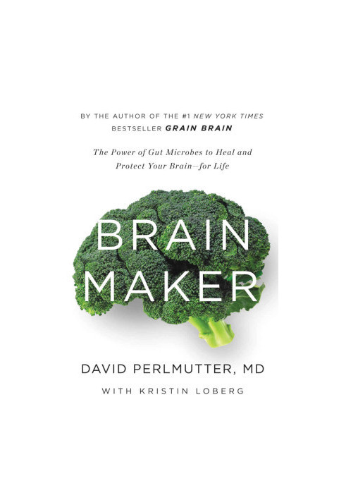 Brain Maker: The Power of Gut Microbes to Heal and Protect Your Brainfor Life