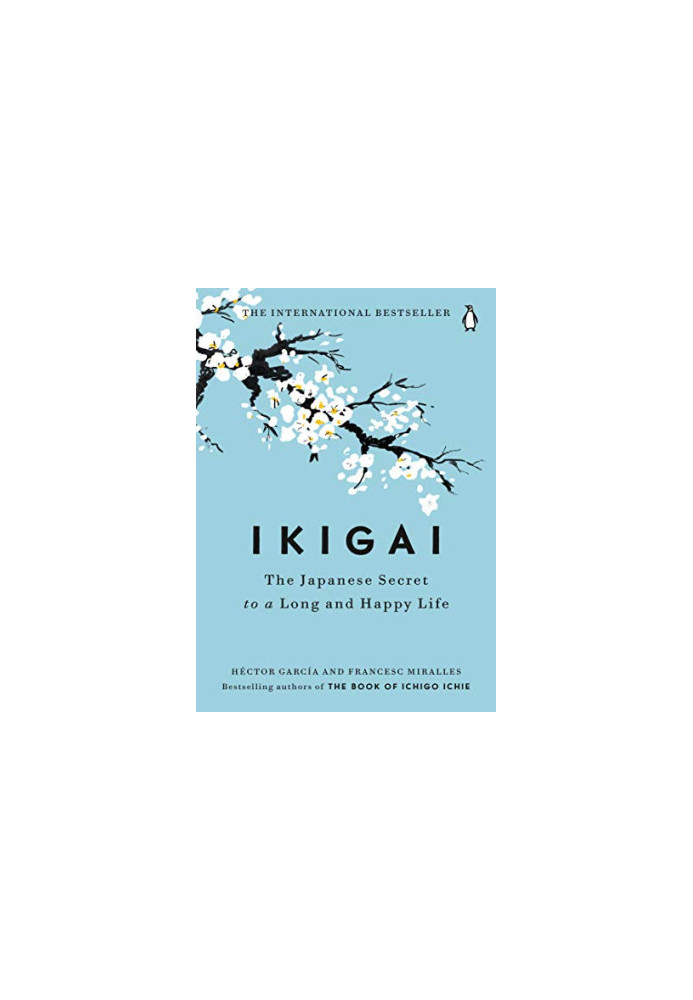 Ikigai: The Japanese Secret to a Long and Happy Life