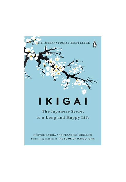 Ikigai: The Japanese Secret to a Long and Happy Life