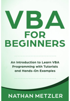 VBA for Beginners: An Introduction to Learn VBA Programming with Tutorials and Hands-On Examples