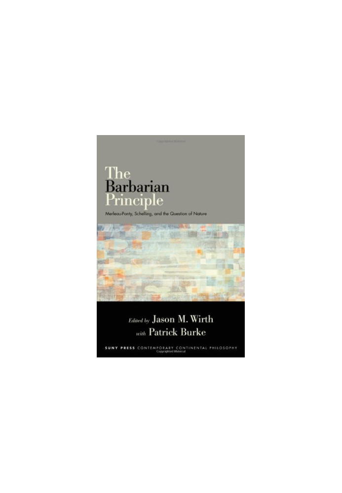 The Barbarian Principle: Merleau-Ponty, Schelling, and the Question of Nature