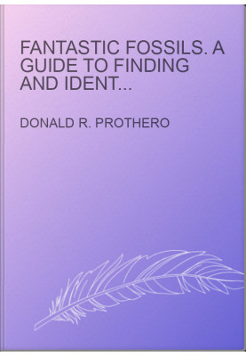 Fantastic Fossils. A Guide to Finding and Identifying Prehistoric Life