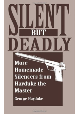 Silent But Deadly: More Homemade Silencers From Hayduke The Master