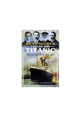 Key Figures Aboard RMS Titanic: Superstars and Scapegoats