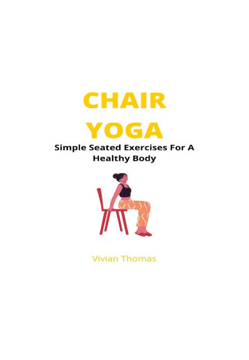 Chair Yoga: Seated Exercises For A Healthy Body