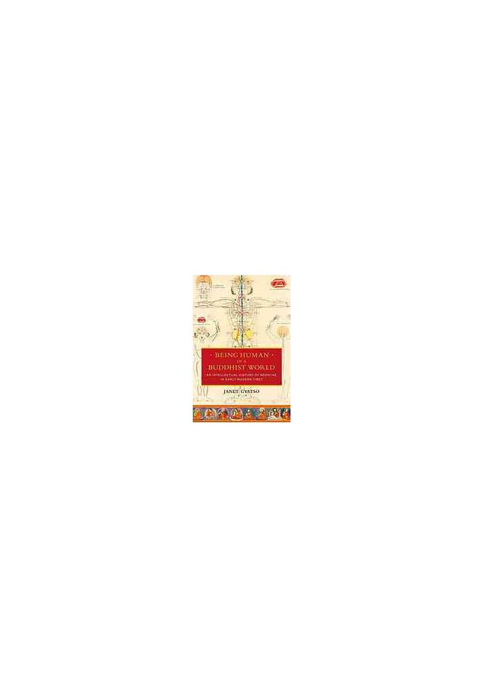 Being human in a Buddhist world : an intellectual history of medicine in early modern Tibet