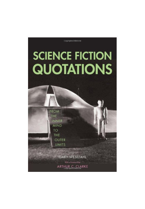Science Fiction Quotations: From the Inner Mind to the Outer Limits