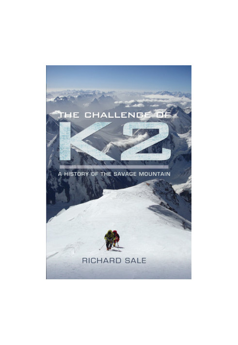Challenge of K2 · A History of the Savage Mountain