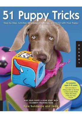 51 Puppy Tricks : Step-By-Step Activities To Engage, Challenge, And Bond With Your Puppy