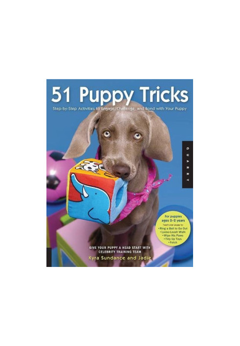 51 Puppy Tricks : Step-By-Step Activities To Engage, Challenge, And Bond With Your Puppy