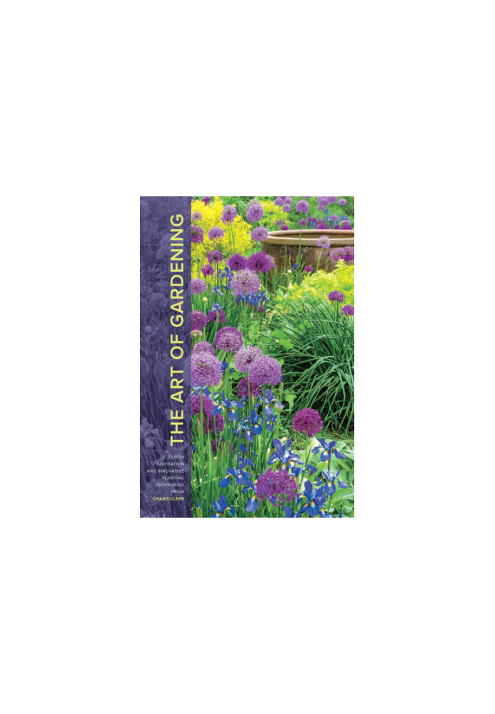 The Art of Gardening: Design Inspiration and Innovative Planting Techniques From Chanticleer