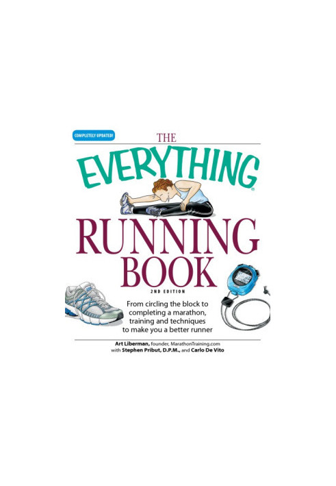 The everything running book: from circling the block to completing a marathon, training and techniques to make you a better r