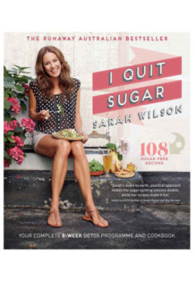 I Quit Sugar : Your Complete 8-Week Detox Program and Cookbook!