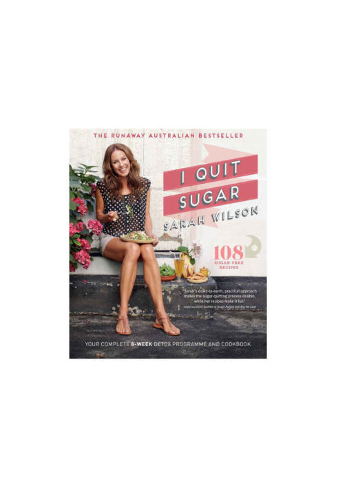 I Quit Sugar : Your Complete 8-Week Detox Program and Cookbook!