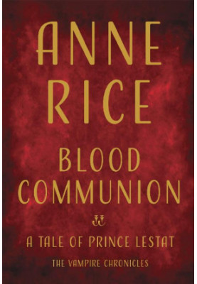 Blood Communion: A Tale of Prince Lestat