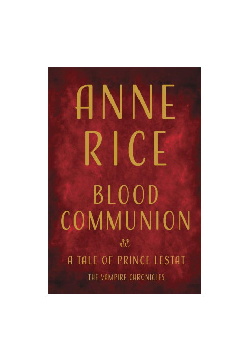 Blood Communion: A Tale of Prince Lestat