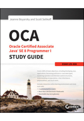 OCA Oracle Certified Associate Java SE 8 Programmer I study guide: exam 1Z1-808