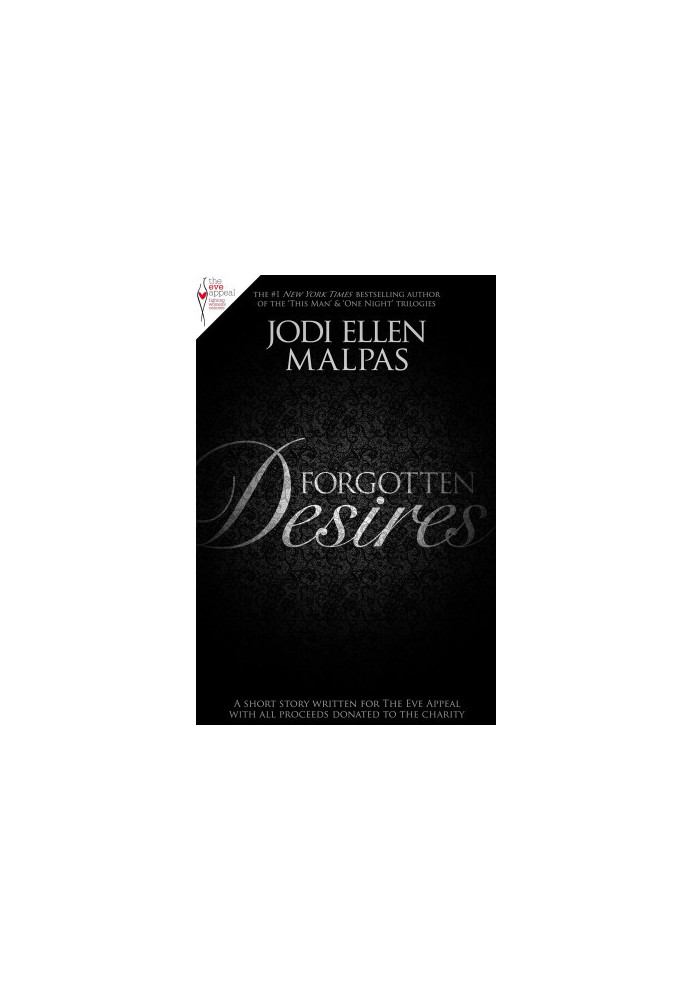 Forgotten Desires · A Short Story in Aid of the Eve Appeal