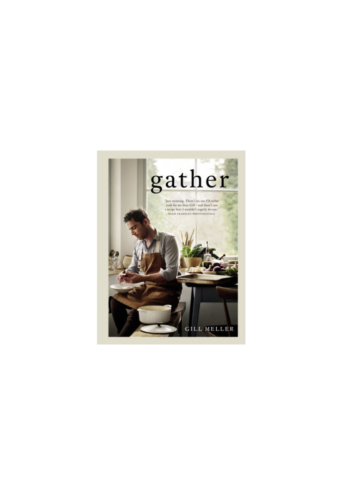 Gather : Everyday Seasonal Food from a Year in Our Landscapes