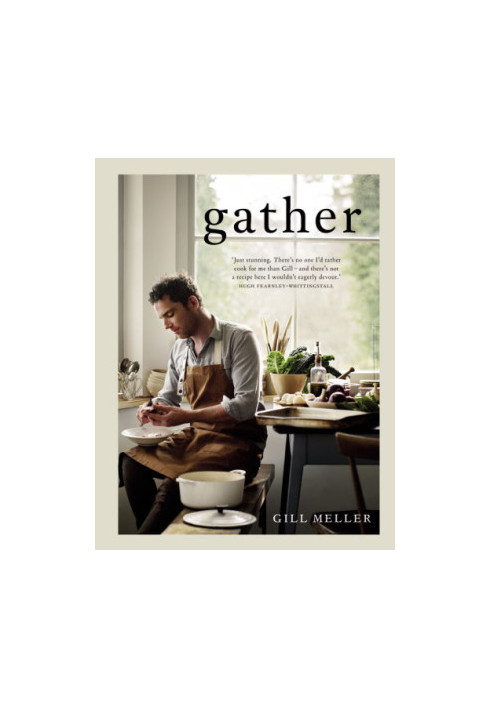 Gather : Everyday Seasonal Food from a Year in Our Landscapes