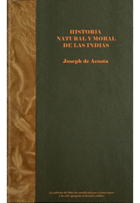 Natural and moral history of the Indies (vol. 1 of 2)